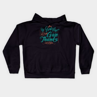 Be Grateful And Give Thanks Kids Hoodie